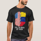 Yes, I'm Both Of Them Half American Half Venezuela T-shirt (Voorkant)