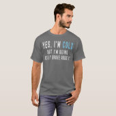 Yes Im Cold But Im Being Really Brave About It Fun T-shirt (Voorkant volledig)