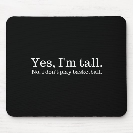 Yes I'm Tall, No I Don't Play Basketball  Muismat (Voorkant)