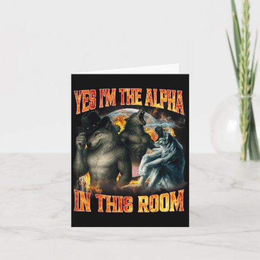 Yes I'm The Alpha In This Room Funny Alpha Wolf Me Kaart (Voorkant)