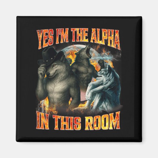 Yes I'm The Alpha In This Room Funny Alpha Wolf Me Magneet (Voorkant)