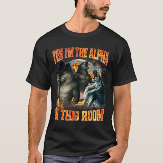 Yes I'm The Alpha In This Room Funny Alpha Wolf Me T-shirt (Voorkant)