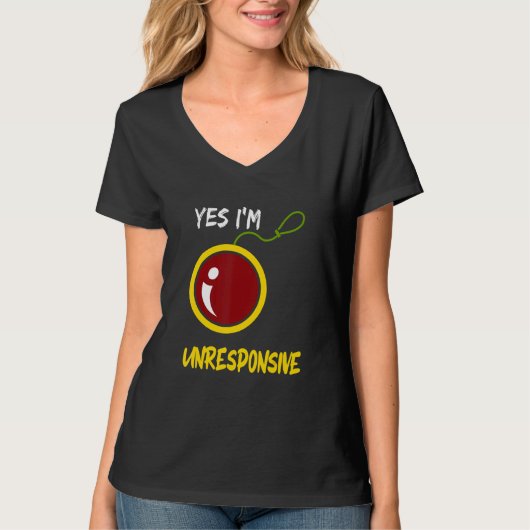 Yes I'm Unresponsive Yoyo Toy Professional T-shirt (Voorkant)