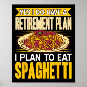 Yes Indeed Got A Retirement Plan Eat Spaghetti  Poster (Voorkant)