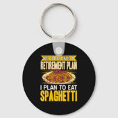 Yes Indeed Got A Retirement Plan Eat Spaghetti Sleutelhanger (Voorkant)