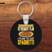 Yes Indeed Got A Retirement Plan Eat Spaghetti Sleutelhanger (Voorkant)