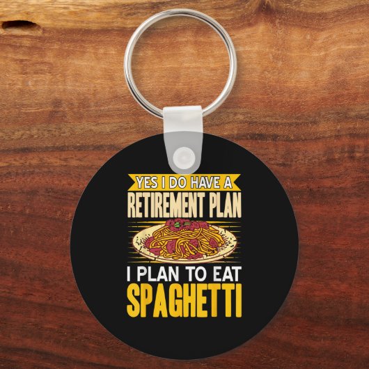 Yes Indeed Got A Retirement Plan Eat Spaghetti Sleutelhanger (Voorkant)