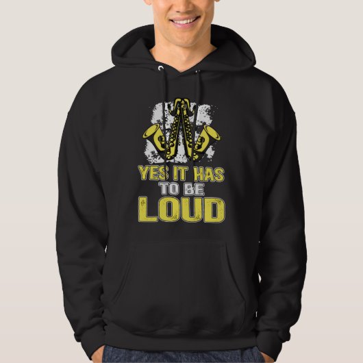 Yes It Has To Be Loud Saxophone Music Teacher Hoodie (Voorkant)