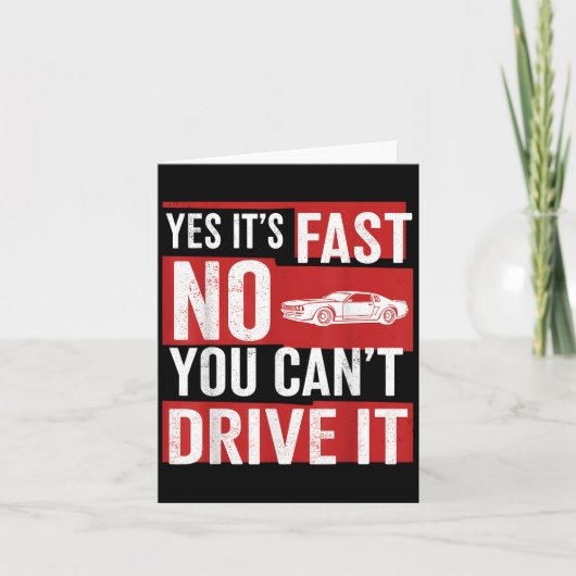 Yes It's Fast No You Can't Drive It Funny Fast Car Kaart (Voorkant)