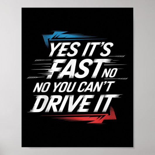 Yes It's Fast No You Can't Drive It Speed Car Driv Poster (Voorkant)