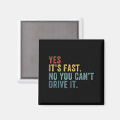 Yes It's Fast No You Can't Drive It Speed Funny Ca Magneet (Voorkant / Achterkant)