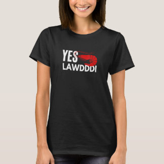 Yes Lawdddi Louisiana Cajun Food National Shrimp D T-shirt