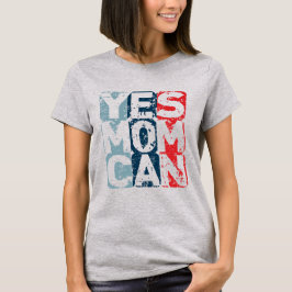 Yes Mom Can T-shirt