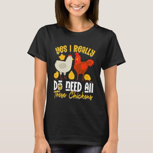 Yes Need All   These Chickens   Farmer Farming T-shirt (Voorkant)