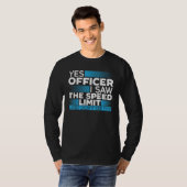 Yes Officer I Saw The Speed Limit Car Racing Auto  T-shirt (Voorkant volledig)