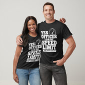 Yes Officer I Saw The Speed Limit I Just Didn't Se T-shirt (Unisex)
