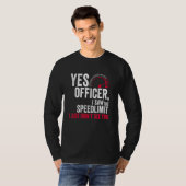 Yes Officer I Saw the Speed Limit I Just Didn't Se T-shirt (Voorkant volledig)