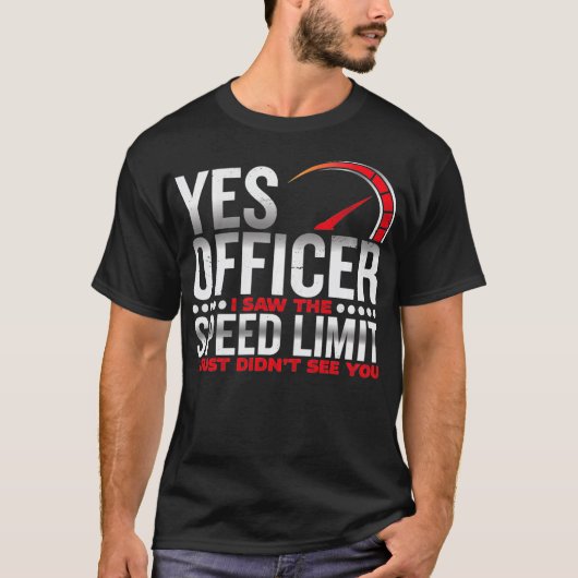 Yes officer, I saw the speed limit, I saw you Pull T-shirt (Voorkant)