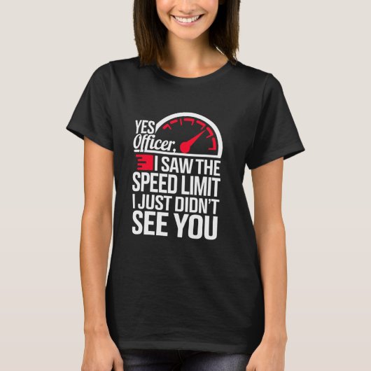 Yes Officer Speeding for Car Enthusiasts Mechanics T-shirt (Voorkant)