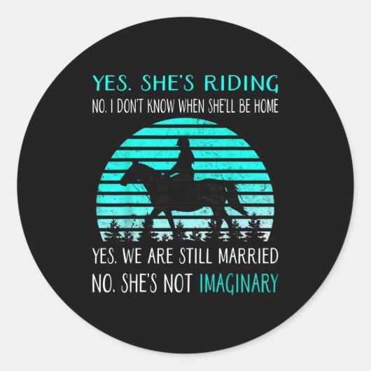 Yes She's Riding No I Don't Know When She'll Be Ho Ronde Sticker (Voorkant)