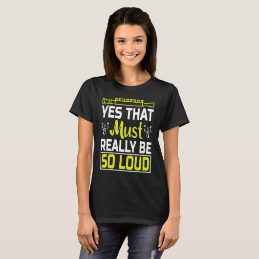 Yes That Must Really Be So Loud I Flute T-shirt (Voorkant volledig)