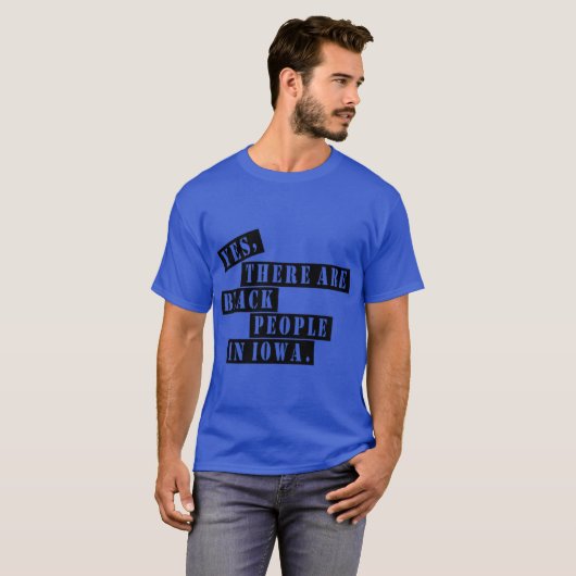 Yes there are black people in Iowa rushthewriter i T-shirt (Voorkant volledig)