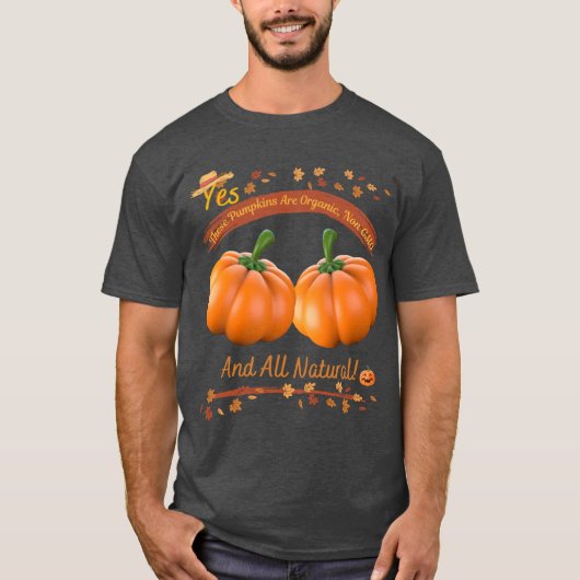 Yes These Pumpkins are Organic T-shirt (Voorkant)