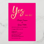 Yes We Do Hot Pink Gold bruiloft echt Folie Uitnodiging (Voorkant)