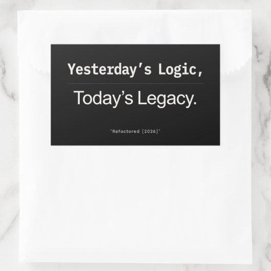 Yesterday’s Logic Today’s Legacy Developer Quote Rechthoekige Sticker (Tas)