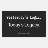 Yesterday’s Logic Today’s Legacy Developer Quote Rechthoekige Sticker (Voorkant)