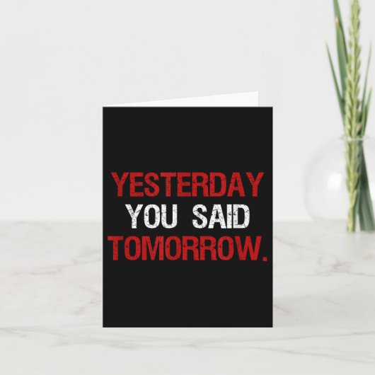 Yesterday You Said Tomorrow Motivation Quote Hard  Kaart (Voorkant)