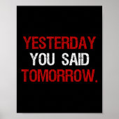 Yesterday You Said Tomorrow Motivation Quote Hard  Poster (Voorkant)