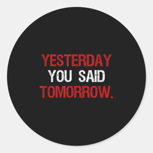 Yesterday You Said Tomorrow Motivation Quote Hard Ronde Sticker (Voorkant)
