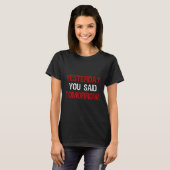 Yesterday You Said Tomorrow Motivation Quote Hard  T-shirt (Voorkant volledig)