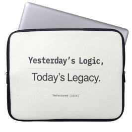 Yesterday's Logic Today's Legacy Programmer Quote Laptop Sleeve
