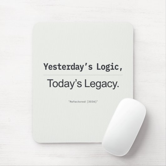 Yesterday's Logic Today's Legacy Programmer Quote Muismat (Met muis)