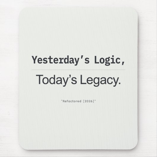 Yesterday's Logic Today's Legacy Programmer Quote Muismat (Voorkant)