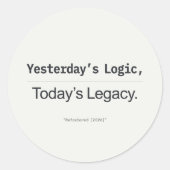 Yesterday's Logic Today's Legacy Programmer Quote Ronde Sticker (Voorkant)