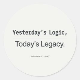 Yesterday's Logic Today's Legacy Programmer Quote Ronde Sticker