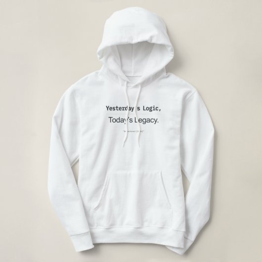 Yesterday's Logic Today's Legacy Women Developers Hoodie (Design voorkant)