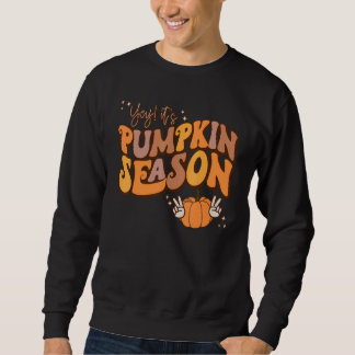 Yey It's Pumpkin Season Autumn Thanksgiving Thankf Trui