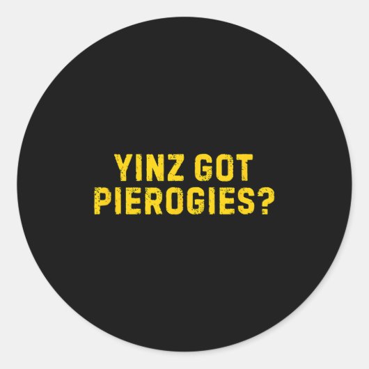 Yinz Got Erogies Shirt Funny Ttsburg Slang Yinz  Ronde Sticker (Voorkant)