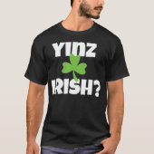 Yinz Irish Funny Pittsburgh St Patricks Day T-shirt (Voorkant)