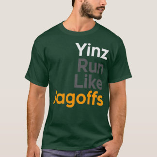 Yinz run as Jagoffs T-shirt