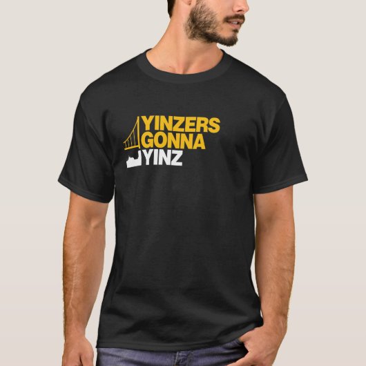 Yinzers Gonna Yinz op Black T-shirt (Voorkant)