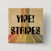 Yipe Stripes. Vierkante Button 5,1 Cm (Voorkant)