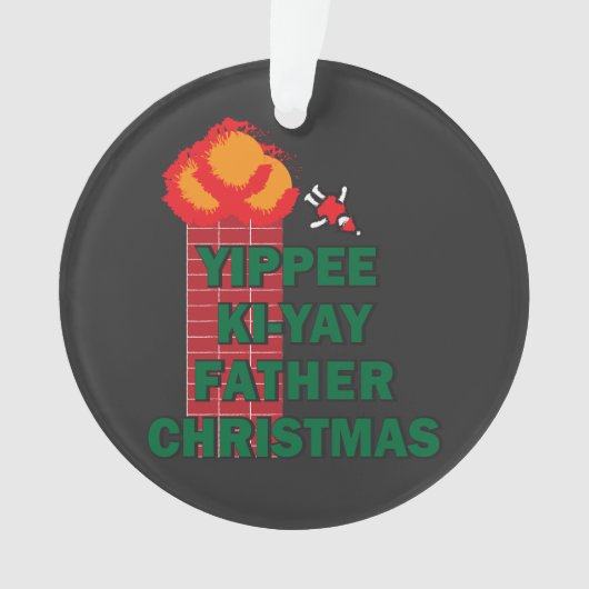 Yippee Ki-Yay Father Kerstmis Ornament (voorkant)