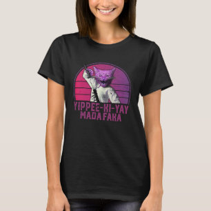 Yippee ki yay MadaFaka Kat T-shirt