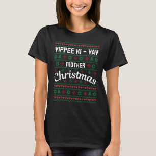 Yippee Ki-Yay Moeder Kerst Lelijke Trui Ontwerp T-shirt