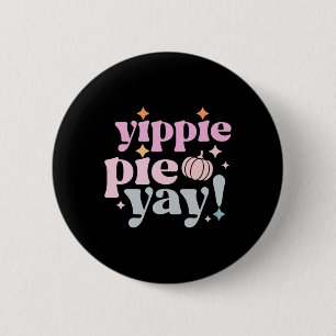 Yippee Yippie Pie Yay Retro 70s Grappige Herfst Th Ronde Button 5,7 Cm